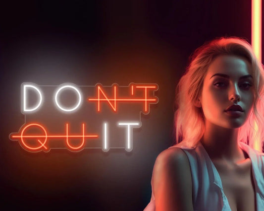 Don't Quit Neon Sign - Neon Light