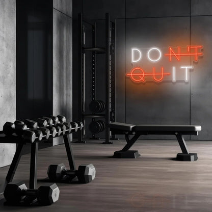 Don't Quit Neon Sign - Neon Light